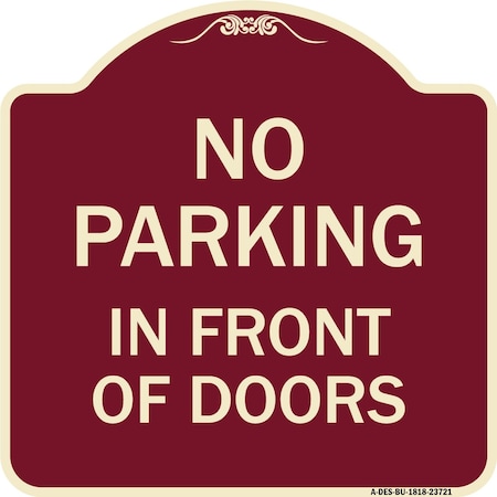 Signmission No Parking in Front of Doors Heavy-Gauge Aluminum Architectural Sign, 18" x 18", BU-1818-23721 A-DES-BU-1818-23721